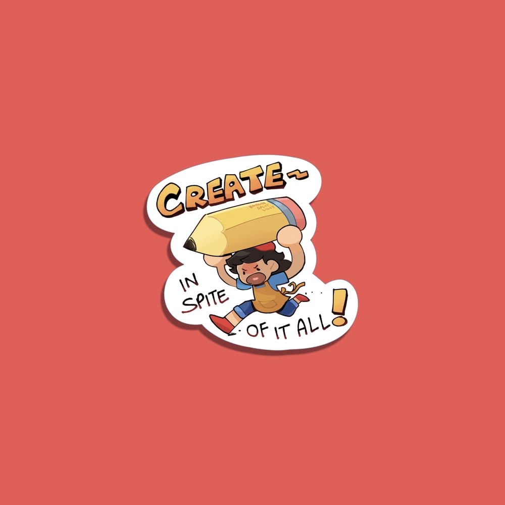 Create In Spite Sticker