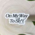 On my way to shit Sticker