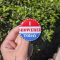 I Showered Today Button