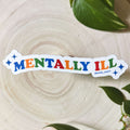 Mentally Ill Sticker